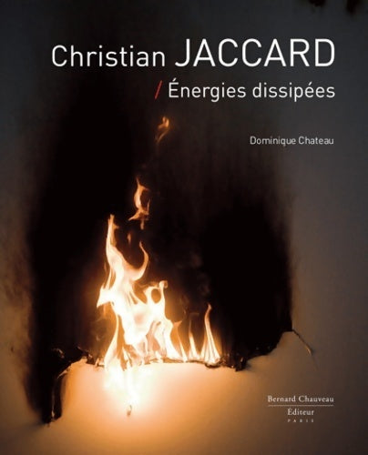 Christian jaccard - énergies dissipées - Dominique Château - Livre