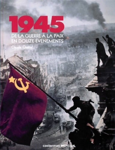 Livrenpoche : 1945. De la guerre à la paix en douze évènements - Claude Quétel - Livre