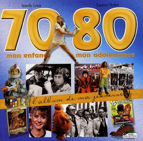 Livrenpoche : L'album de ma jeunesse 70-80 : Mon enfance mon adolescence - Armelle Leroy - Livre