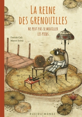 Livrenpoche : La reine des grenouilles ne peut pas se mouiller les pieds - Davide Cali - Livre