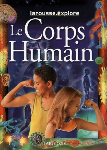 Livrenpoche : Larousse explore le corps humain - Collectif - Livre