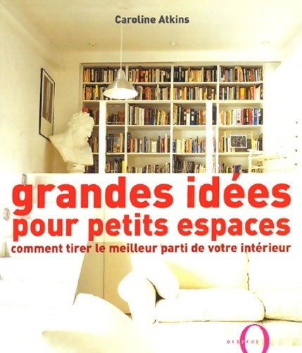 Livrenpoche : Grandes idées pour petits espaces - C. Atkins - Livre