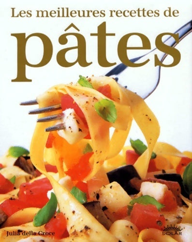 Livrenpoche : Les meilleures recettes de pâtes - Julia Della Croce - Livre