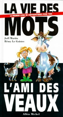 La vie des mots - l´ami des veaux - Martin Joel - Livre