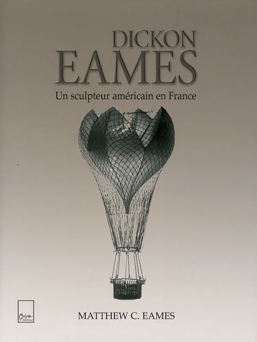 Dickon eames : Un sculpteur américain en France - Matthew C. Eames - Livre