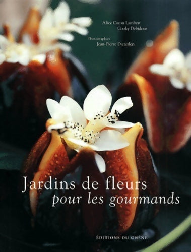 Jardins de fleurs pour les gourmands - Cooky Debidour - Livre