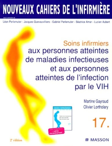 Livrenpoche : Nouveaux cahiers de l'infirmière Tome XVII : Soins infirmiers aux personnes atteintes de maladies infectieuses et aux personnes atteintes de l'infection par le vih 2e édition - Martine Gayraud - Livre