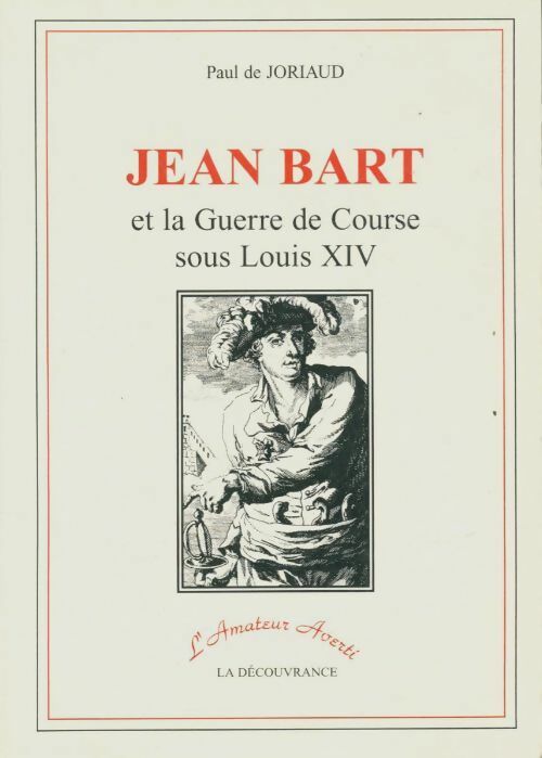 Livrenpoche : Jean Bart et la guerre de course sous Louis XIV - Paul De Joriaud - Livre