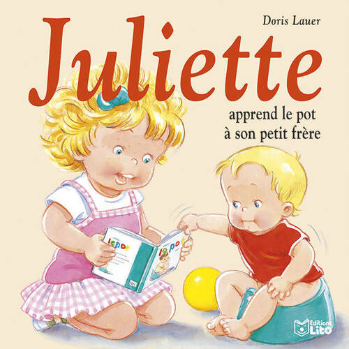 Livrenpoche : Juliette apprend le pot à son petit frère - Doris Lauer - Livre