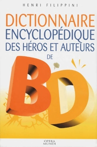 Livrenpoche : Dictionnaire encyclopédique des héros et auteurs de bd Tome I : Policier humour histoire animaux - Henri Filippini - Livre