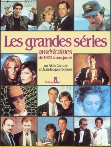 Les grandes séries américaines. De 1970 à nos jours - Alain Carrazé - Livre
