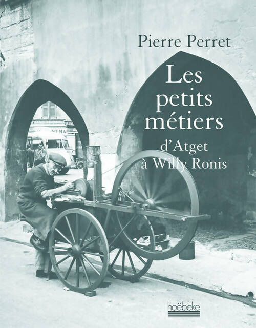 Livrenpoche : Les petits métiers : D'atget à willy ronis - Pierre Perret - Livre