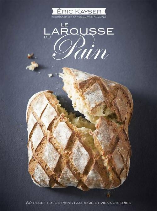 Livrenpoche : Le Larousse du pain - Eric Kayser - Livre