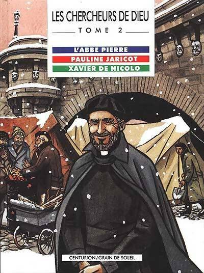 Livrenpoche : Les chercheurs de dieu Tome II : L'abbé pierre - Pauline jaricot - xavier de nicolo - Jean-Louis Fonteneau - Livre