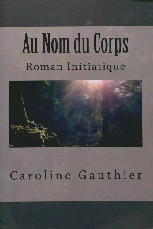 Livrenpoche : Au nom du corps - Caroline Gauthier - Livre