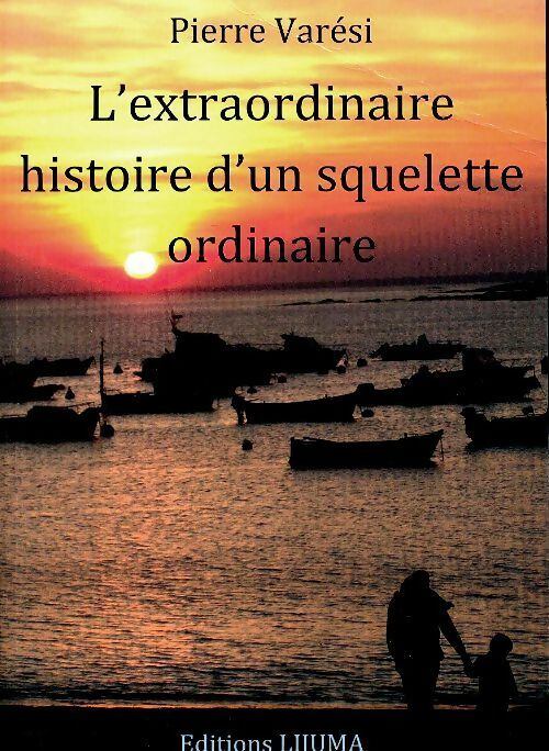 Livrenpoche : L'extraordinaire histoire d'un squelette ordinaire - Pierre Varesi - Livre