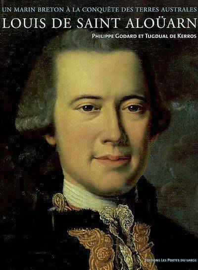 Livrenpoche : Louis de saint Aloüarn, lieutenant des vaisseaux du Roy : Un marin breton à la conquête des terres australes - Philippe Godard - Livre