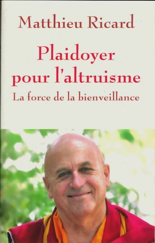 Plaidoyer pour l'altruisme - Matthieu Ricard -  France Loisirs GF - Livre
