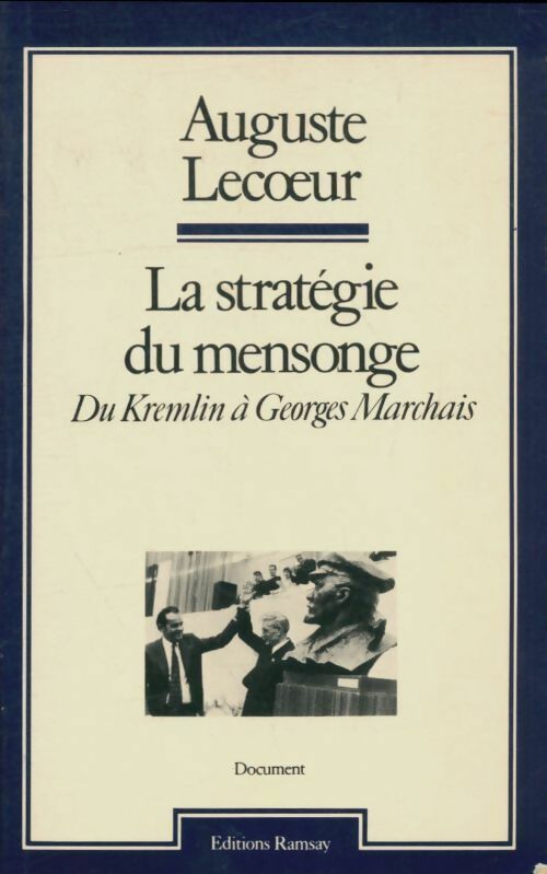 Livrenpoche : La stratégie du mensonge. Du Kremlin à Georges Marchais - Auguste Lecoeur - Livre