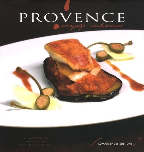 Livrenpoche : Provence : Voyage culinaire - Xavier Mathieu - Livre