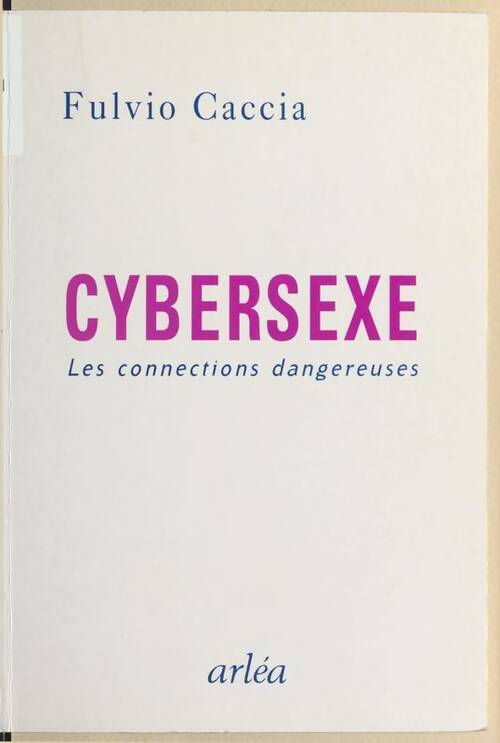 Livrenpoche : Cybersexe. Les connexions dangereuses - Fulvio Caccia - Livre