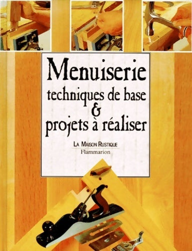 Menuiserie. Techniques de base & projets à réaliser - Dick Burrows - Livre