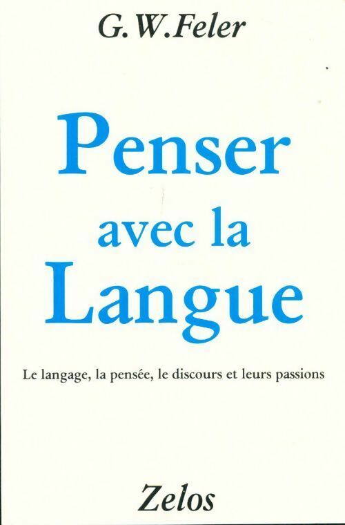 Livrenpoche : Penser avec la langue - G.W. Feler - Livre