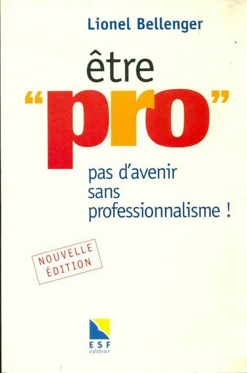 Livrenpoche : Être pro. Pas d'avenir sans professionnalisme ! - Lionel Bellenger - Livre