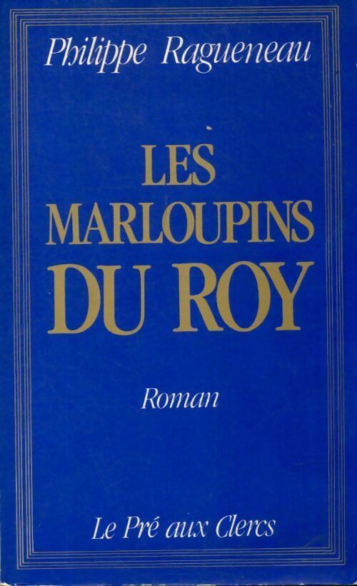 Livrenpoche : Les marloupins du Roy - Philippe Ragueneau - Livre