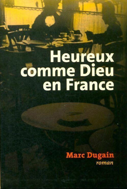 Livrenpoche : Heureux comme Dieu en France - Marc Dugain - Livre