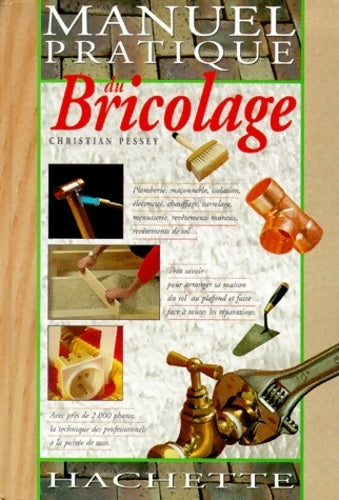 Livrenpoche : Manuel pratique du bricolage - Christian Pessey - Livre