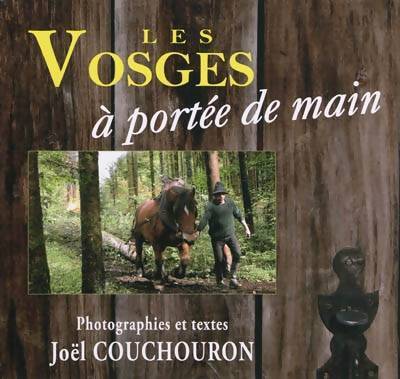 Les vosges à portée de main - Joël Couchouron - Livre