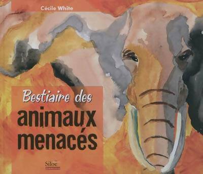 Livrenpoche : Bestiaire des animaux menacés - Cecile White - Livre