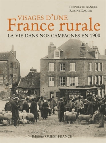 Livrenpoche : Visages d'une France rurale : La vie dans nos campagnes en 1900 - Rosine Lagier - Livre