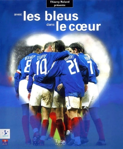 Livrenpoche : Les bleus dans le coeur (coffret) - Thierry Roland - Livre