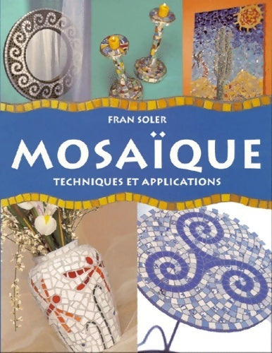 Livrenpoche : Mosaique. Techniques et applications - Fran Soler - Livre
