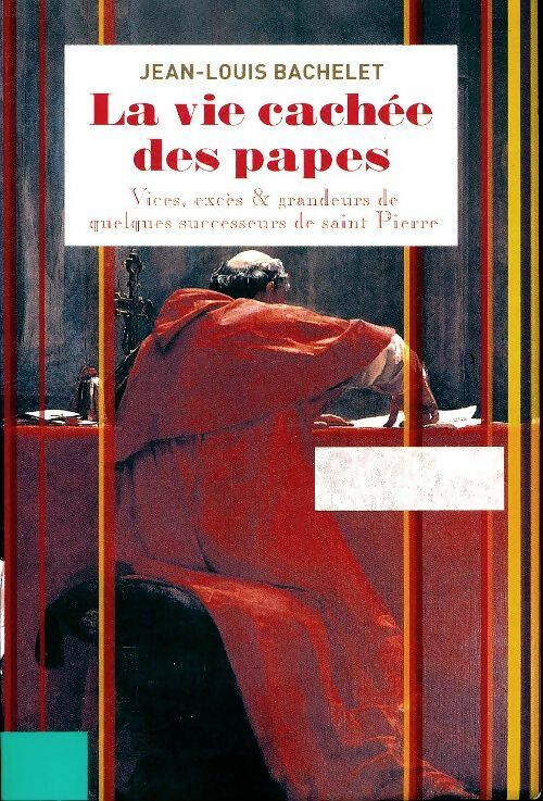 Livrenpoche : La vie cachée des papes - Jean-Louis Bachelet - Livre