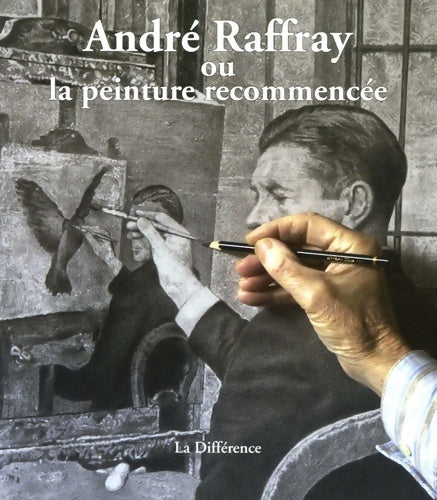 Livrenpoche : André Raffay ou la peinture recommencée - Collectif - Livre
