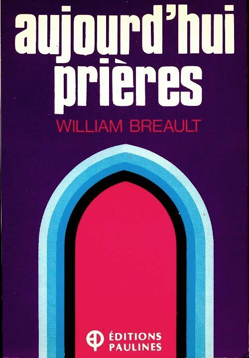 Livrenpoche : Aujourd'hui prières - William Breault - Livre