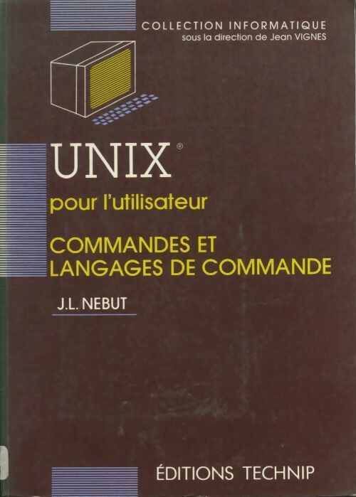 Unix pour l'utilisateur - Jean-Louis Nebut -  Technip GF - Livre