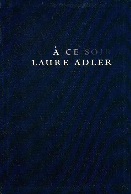 Livrenpoche : A ce soir - Laure Adler - Livre