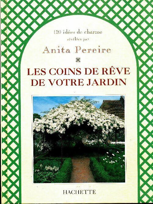 Livrenpoche : Les coins de rêve de votre jardin - Anita Pereire - Livre