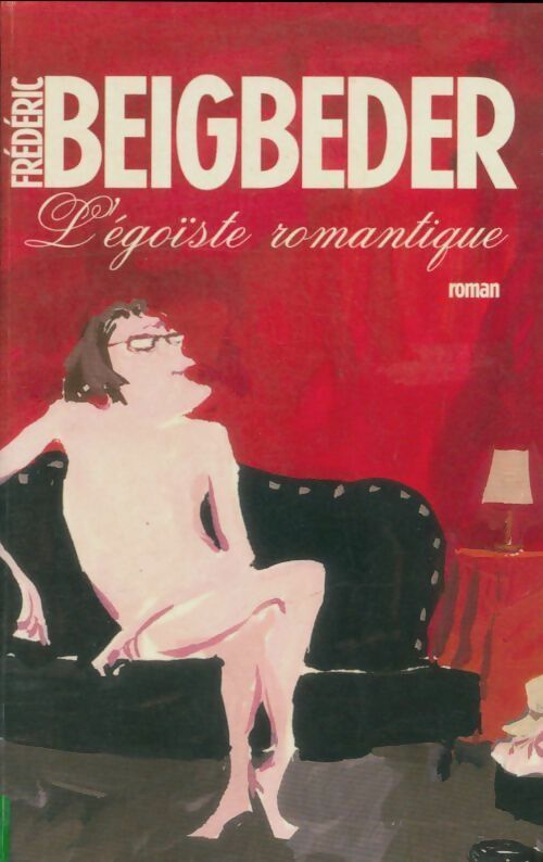 Livrenpoche : L'égoïste romantique - Frédéric Beigbeder - Livre