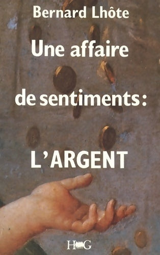 Livrenpoche : Une affaire de sentiments : L'argent - Bernard Lhôte - Livre
