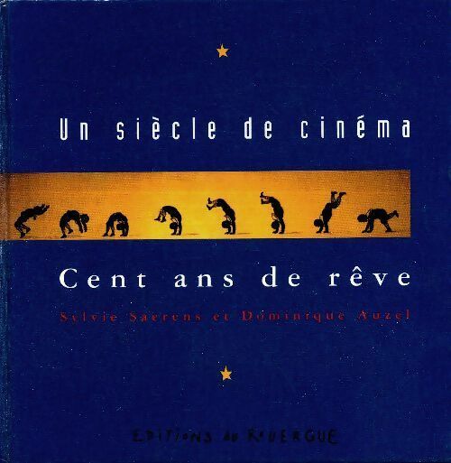 Livrenpoche : Un siècle de Cinéma - cent ans de rêve - Dominique Auzel - Livre