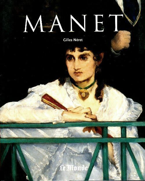Livrenpoche : Edouard Manet 1832-1883 - Gilles Néret - Livre