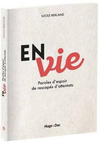 Livrenpoche : En vie - paroles d'espoir de rescapés d'attentats - Lucile Berland - Livre