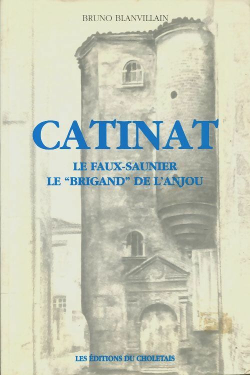 Livrenpoche : Catinat: le faux-saunier le "brigand" de l'Anjou - Bruno Blanvillain - Livre