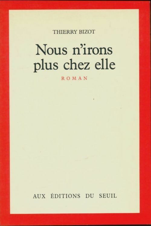 Livrenpoche : Nous n'irons plus chez elle - Thierry Bizot - Livre