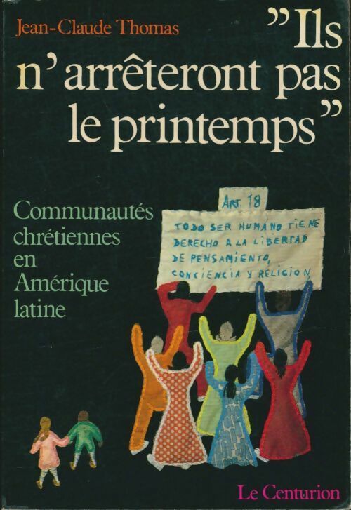Livrenpoche : Ils n'arrêteront pas le printemps : Communautés chrétiennes en Amérique latine - J.C. Thomas - Livre